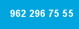 962 296 75 55